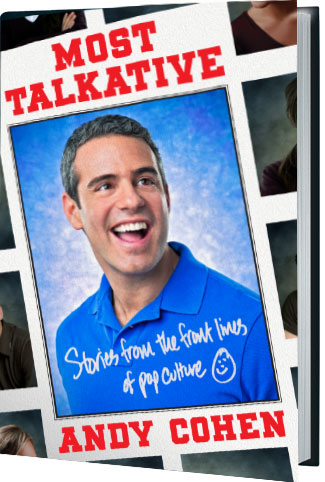 Most Talkative: Stories from the Front Lines of Pop Culture by Andy Cohen